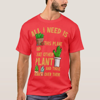 Camiseta Todo lo que necesito es esta planta y regalo de ot