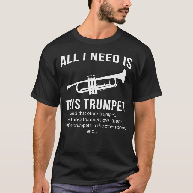Camiseta Todo lo que necesito es esta trompeta y ésa la (Anverso)