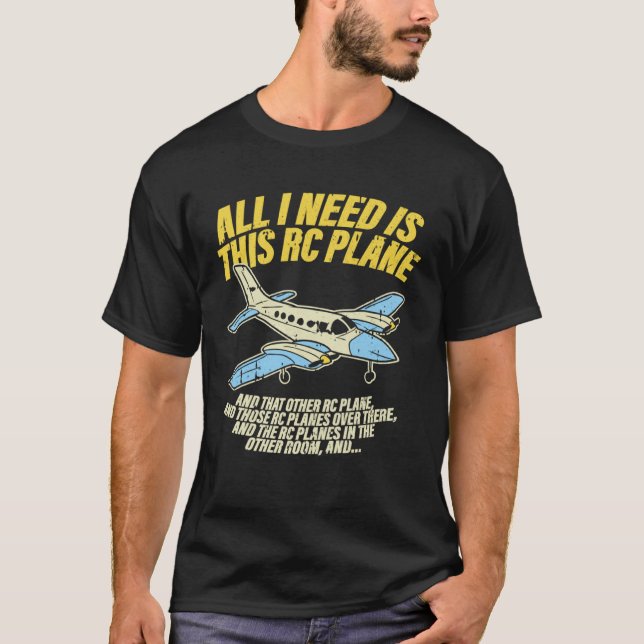 Camiseta Todo lo que necesito es este avión RC modo control (Anverso)