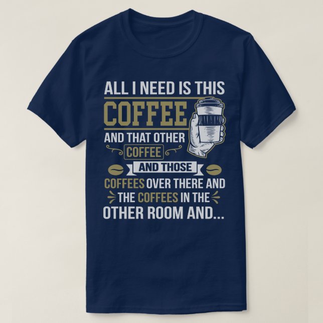 Camiseta Todo Lo Que Necesito Es Este Café Funny Coffee Lov (Diseño del anverso)