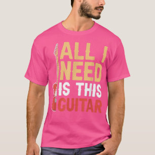 Camiseta Todo Lo Que Necesito Es Este Guitarista De Música 