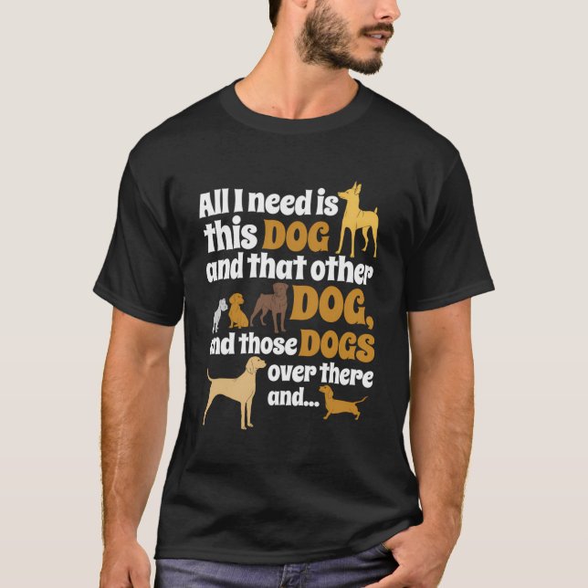 Camiseta Todo Lo Que Necesito Es Este Perro Que Otro Perro  (Anverso)