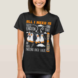 Camiseta todo lo que necesito es este pingüino y ese otro p