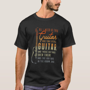 Camiseta Todo lo que necesito es este regalo de guitarrista