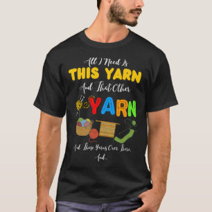 Camiseta Todo Lo Que Necesito Es Este Yarn Y Ese Otro Yarn