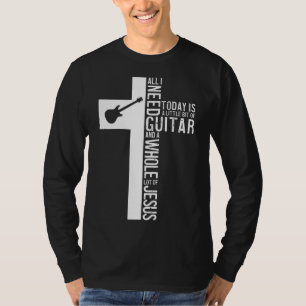 Camiseta Todo Lo Que Necesito Es Guitarra Y Jesús Guitarist