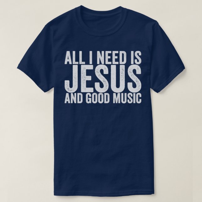 Camiseta Todo Lo Que Necesito Es Jesús Y Buena Música (Diseño del anverso)