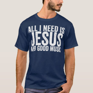 Camiseta Todo Lo Que Necesito Es Jesús Y Buena Música