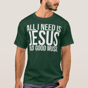 Camiseta Todo Lo Que Necesito Es Jesús Y Buena Música