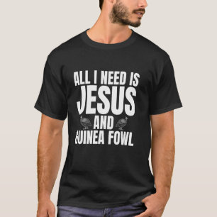 Camiseta Todo lo que necesito es Jesús y la pintada gallina