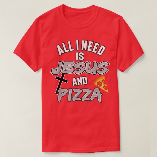 Camiseta Todo Lo Que Necesito Es Jesús Y Pizza Comida Relig (Diseño del anverso)