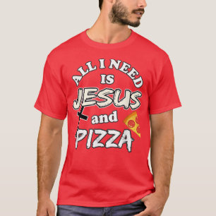 Camiseta Todo Lo Que Necesito Es Jesús Y Pizza Comida Relig