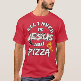 Camiseta Todo Lo Que Necesito Es Jesús Y Pizza Comida Relig