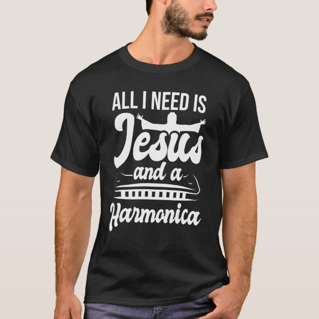 Camiseta Todo Lo Que Necesito Es Jesús Y Un Armónico Jugado (Anverso)
