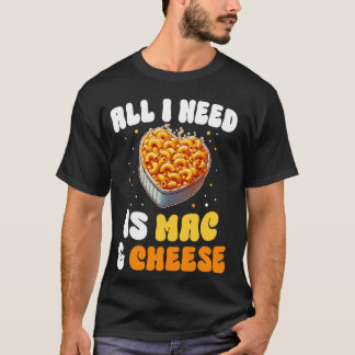 Camiseta Todo lo que necesito es Mac & Cheese Pasta America