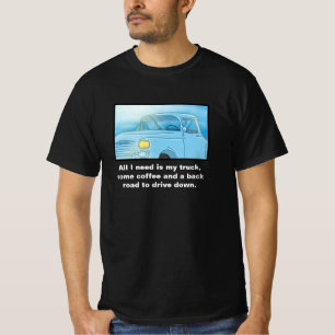 Camiseta "Todo Lo Que Necesito Es Mi Camión, Un Café..." Ca