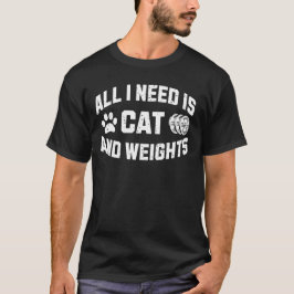 Camiseta Todo lo que necesito es mi gato y mis pesas