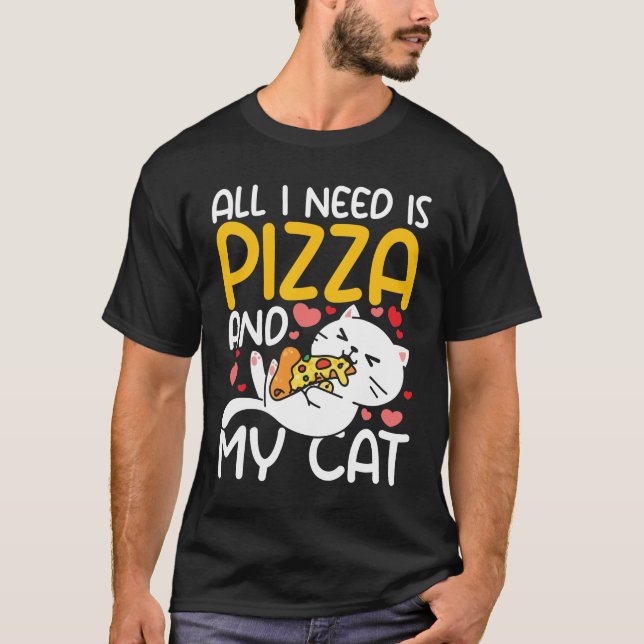 Camiseta Todo Lo Que Necesito Es Mi Gato Y Pizza (Anverso)