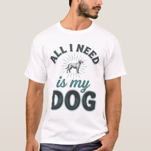 Camiseta Todo lo que necesito es mi perro grabado vintage a