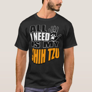 Camiseta Todo Lo Que Necesito Es Mi Shih Tzu