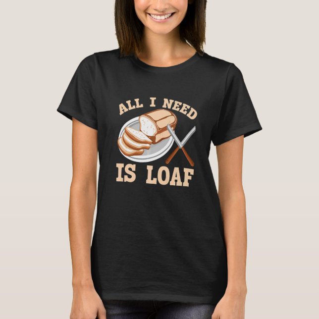 Camiseta Todo Lo Que Necesito Es Pan De Pan. (Anverso)