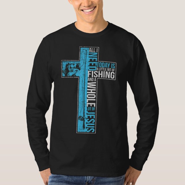 Camiseta Todo Lo Que Necesito Es Pescar Y Jesús Pescado Cru (Anverso)