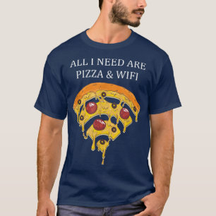 Camiseta Todo Lo Que Necesito Es Pizza Y Wifi Pizza Lover P