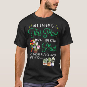 Camiseta Todo Lo Que Necesito Es Que Las Plantas De Jardine