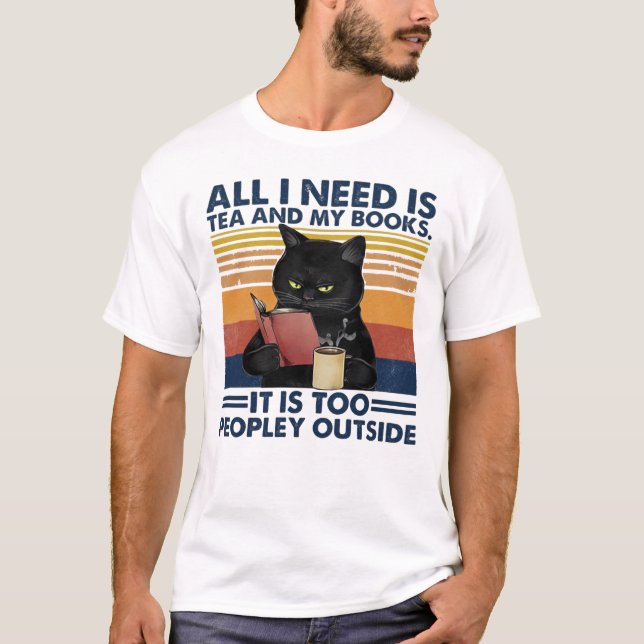 Camiseta Todo Lo Que Necesito Es Té Y Mis Libros Es Demasia (Anverso)