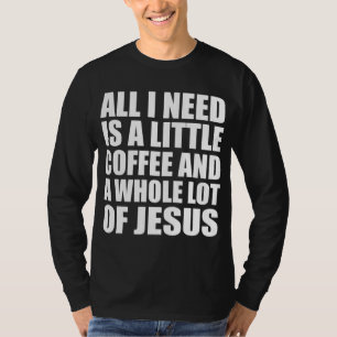 Camiseta Todo Lo Que Necesito Es Un Café Y Mucho J