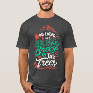 Camiseta Todo lo que necesito es una brisa de montaña y árb