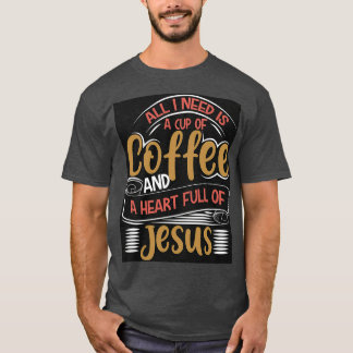 CAMISETA TODO LO QUE NECESITO ES UNA TAZA DE CAFÉ Y UN CORA