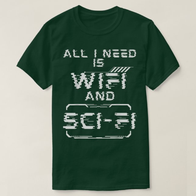 Camiseta Todo lo que necesito es Wifi y ciencia ficción div (Diseño del anverso)