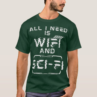 Camiseta Todo lo que necesito es Wifi y ciencia ficción div