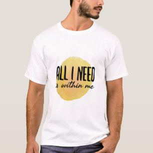 Camiseta todo lo que necesito está dentro de mí - palabras 