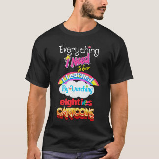 Camiseta Todo lo que Necesito Saber lo Aprendí Viendo Eight