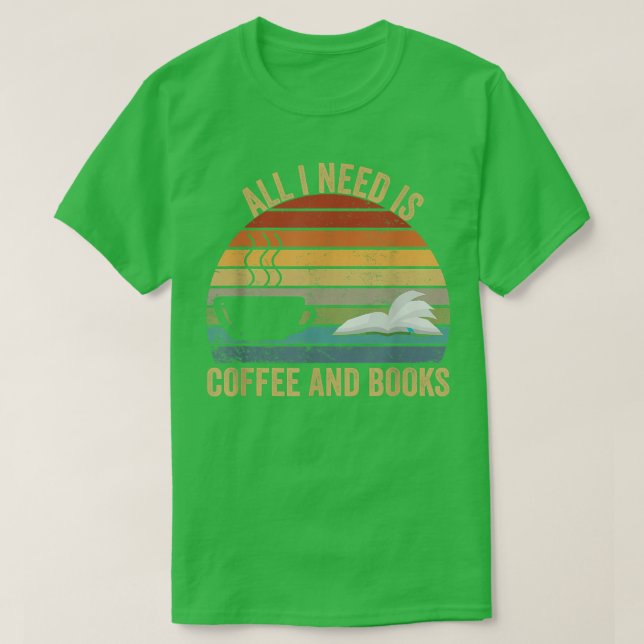 Camiseta Todo lo que necesito son amantes del café y de los (Diseño del anverso)
