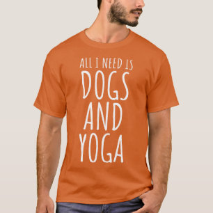 Camiseta Todo Lo Que Necesito Son Perros Y Yoga