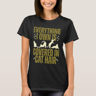 Camiseta Todo lo que Poseo Está Cubierto de Pelo de Gato Di