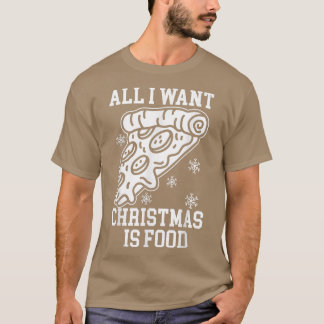Camiseta Todo Lo Que Quiero De Los Navidades Es Comida Grac