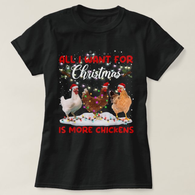 Camiseta Todo Lo Que Quiero De Los Navidades Es Más Pollos  (Diseño del anverso)