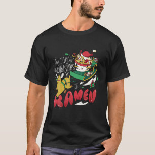 Camiseta Todo Lo Que Quiero De Los Navidades Es Ramen Reind