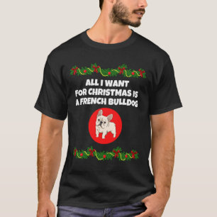 Camiseta Todo Lo Que Quiero De Los Navidades Es Un Bulldog 