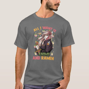 Camiseta Todo Lo Que Quiero Es Anime Y Ramen - Cute Kawaii 