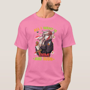 Camiseta Todo Lo Que Quiero Es Anime Y Sushi - Chica Cute K