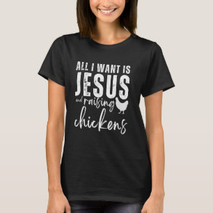 Camiseta Todo lo que quiero es Jesús y criar pollos cristia