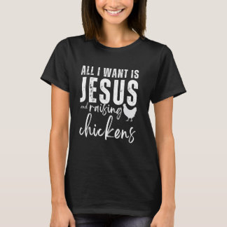 Camiseta Todo lo que quiero es Jesús y criar pollos cristia
