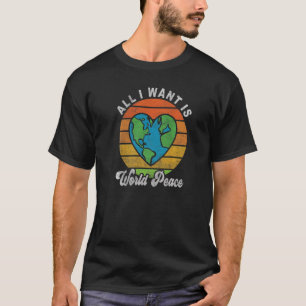 Camiseta Todo lo que quiero es paz mundial el corazón quier