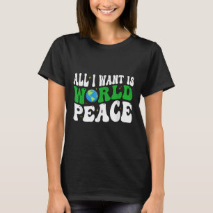 Camiseta Todo lo que quiero es paz mundial feliz Día de la 