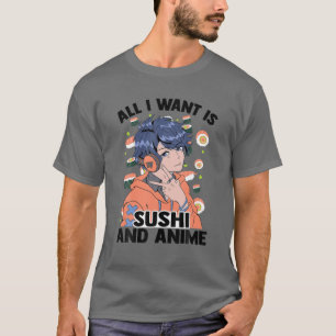Camiseta Todo Lo Que Quiero Es Sushi Y Anime - Cute Kawaii 